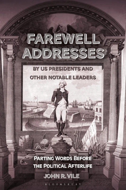 Farewell Addresses by US Presidents and Other Notable Leaders: Parting Words Before the Political Afterlife
