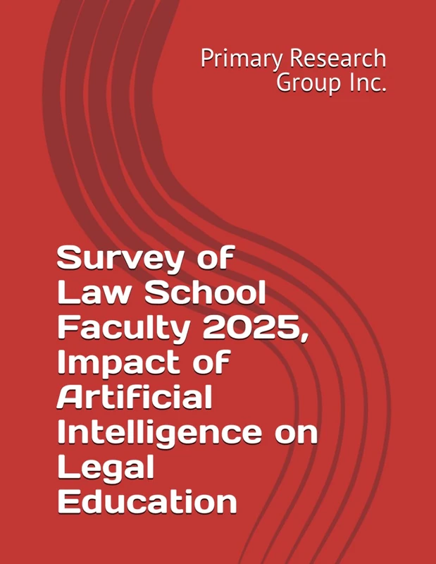 Survey of Law School Faculty 2025, Impact of Artificial Intelligence on Legal Education