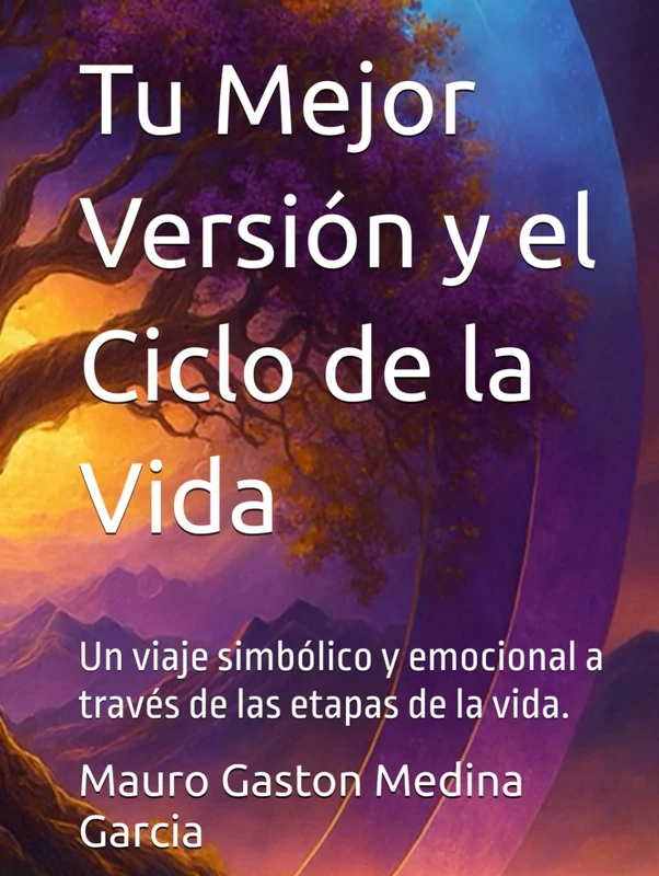 Tu Mejor Versión y el Ciclo de la Vida: Un viaje simbólico y emocional a través de las etapas de la vida.