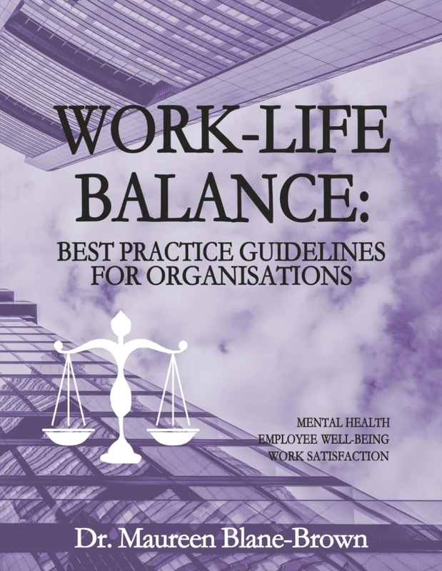 Work-Life Balance: Best Practice Guidelines for Organisations: Mental Health, Work Satisfaction, Employee Well-being