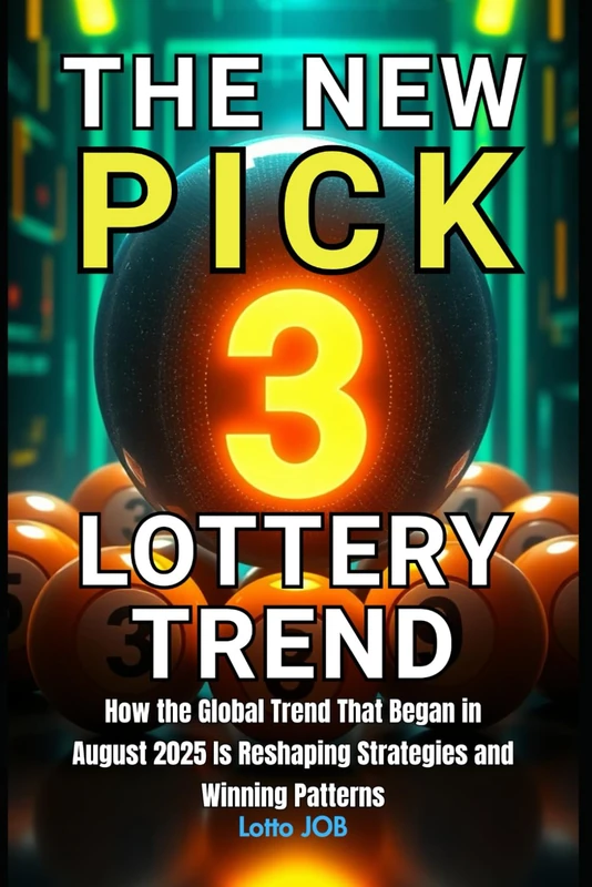 The New Pick 3 Lottery Trend: How the Global Trend That Began in August 2025 Is Reshaping Strategies and Winning Patterns