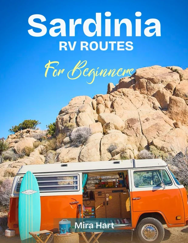 Sardinia RV Routes for beginners: Explore Scenic Routes, Famous Landmarks, and Epic Outdoor Adventures on a Motorhome Road Trip