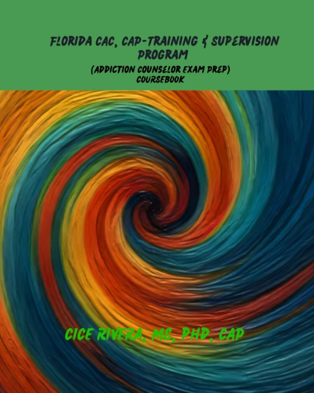 Florida CAC, CAP-Training & Supervision Program: (Addiction Counselor Exam Prep) Course-book