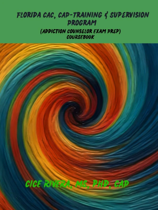 Florida CAC, CAP-Training & Supervision Program: (Addiction Counselor Exam Prep) Course-book