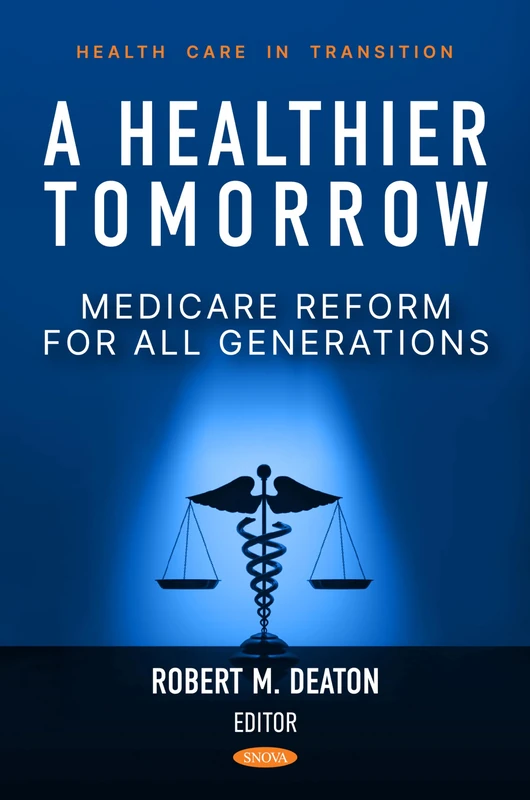 A Healthier Tomorrow: Medicare Reform for All Generations (Health Care in Transition)