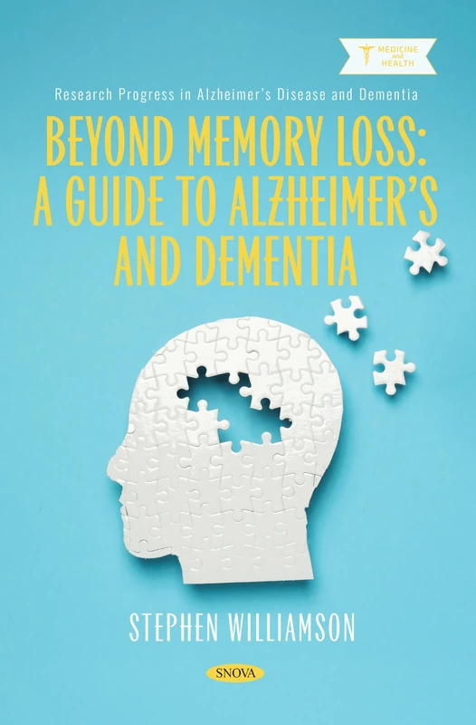 Beyond Memory Loss: A Guide to Alzheimer’s and Dementia (Research Progress in Alzheimer’s Disease and Dementia)