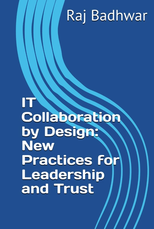 IT Collaboration by Design: New Practices for Leadership and Trust