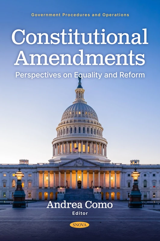 Constitutional Amendments: Perspectives on Equality and Reform (Government Procedures and Operations)