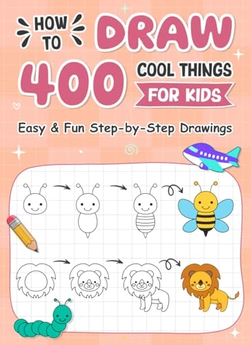 How to Draw for Kids - Drawing Book: 400 Step-by-Step Drawings for Kids Ages 6-12. A Fun & Easy How to Draw Book for Beginners. Learn to Draw Animals, ... - for Birthdays, Christmas, or Any Occasion.