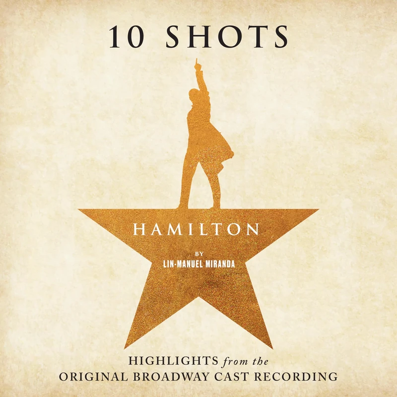 Hamilton: 10 Shots (Highlights From The Original Broadway Cast Recording) [Explicit]