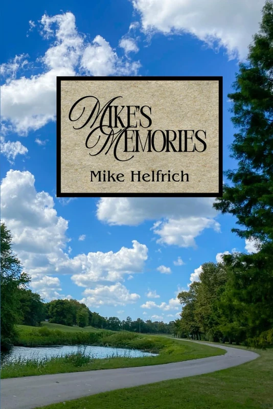 Mike’s Memories: A Personal Family Memoir