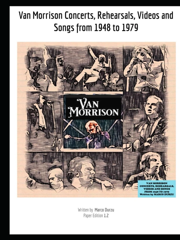 Van Morrison Concerts, Rehearsals, Videos and Songs 1948-1979