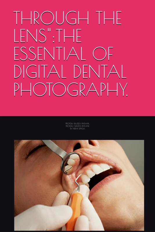 THROUGH THE LENS":THE ESSENTIAL OF DIGITAL DENTAL PHOTOGRAPHY.