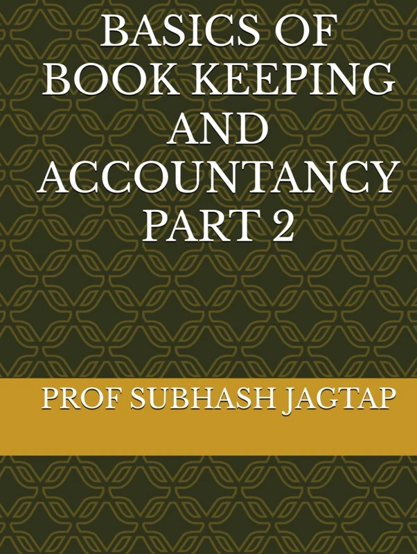 BASICS OF BOOK KEEPING AND ACCOUNTANCY PART 2 (Subhash Jagtap's Accountancy, Costing, Auditing Amazon Books)