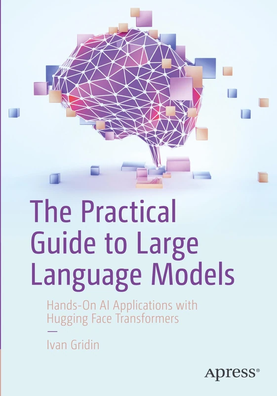 Apress - Practical Guide to Large Language Models Book