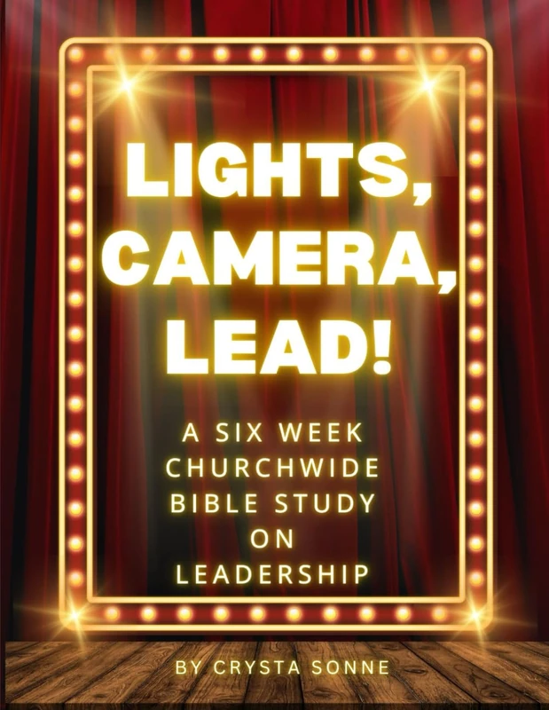 Lights, Camera, Lead!: A 6 week churchwide study on Biblical Leadership: 1
