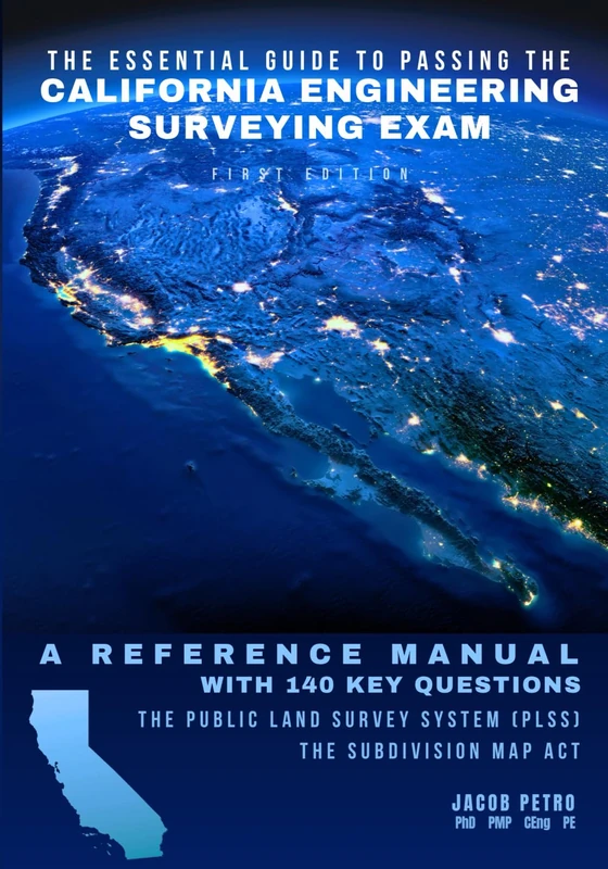 The Essential Guide to Passing the California Engineering Surveying Exam: A Reference Manual with 140 Key Questions: A Reference Manual with 140 Key Questions: Two Practice Exams
