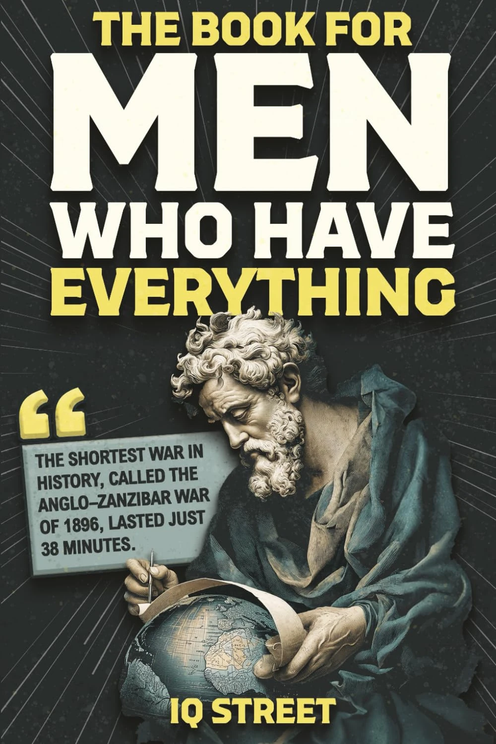 The Book For Men Who Have Everything: Unusual Knowledge and Boredom Busters for Intelligent Men