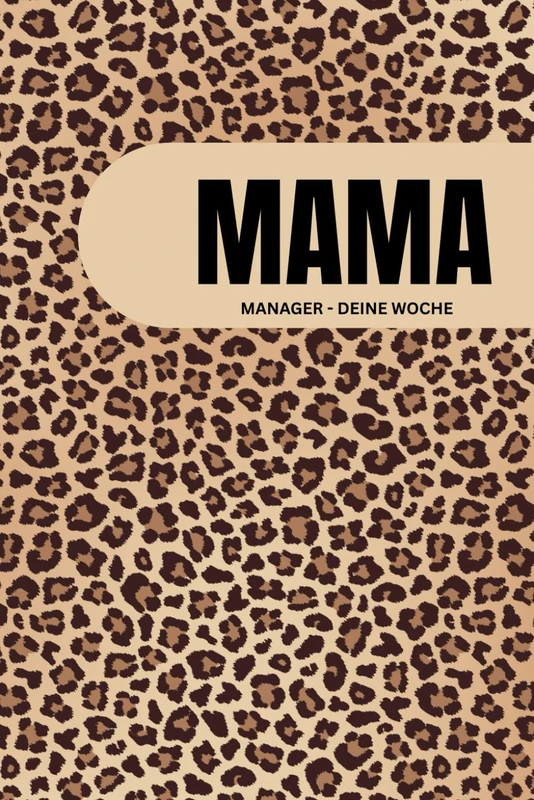 Mama Manager – Deine Woche: Premium Wochenplaner im modernen Leopardenlook: Organisiere deinen Alltag stilvoll & effizient | Wochenübersicht, ... 120 Seiten | 6x9 Zoll | Cremefarbenes Papier - Image 1