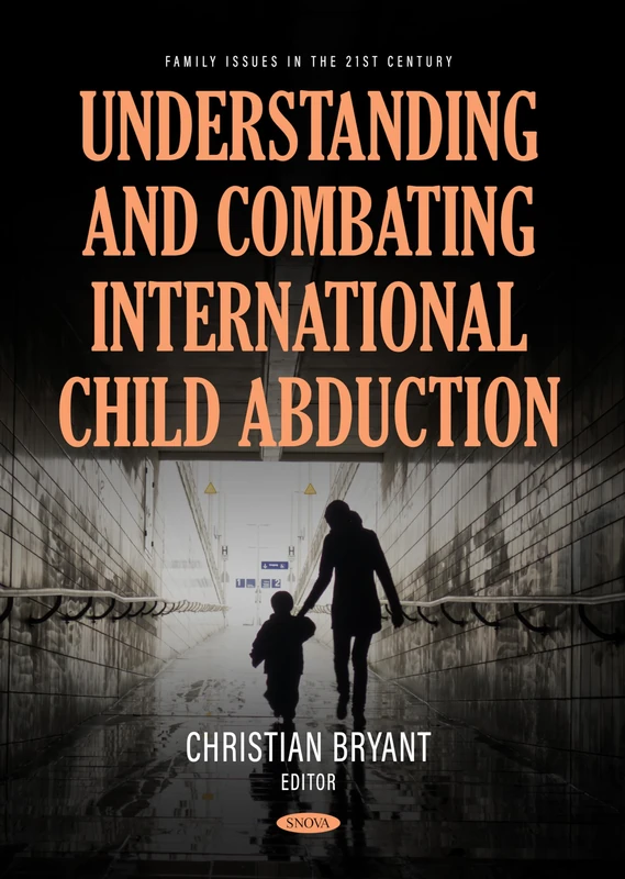 Understanding and Combating International Child Abduction (Family Issues in the 21st Century)