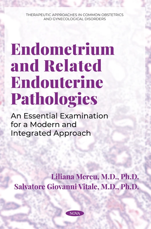 Endometrium and Related Endouterine Pathologies: An Essential Examination for a Modern and Integrated Approach (Therapeutic Approaches in Common Obstetrics and Gynecological Disorders)