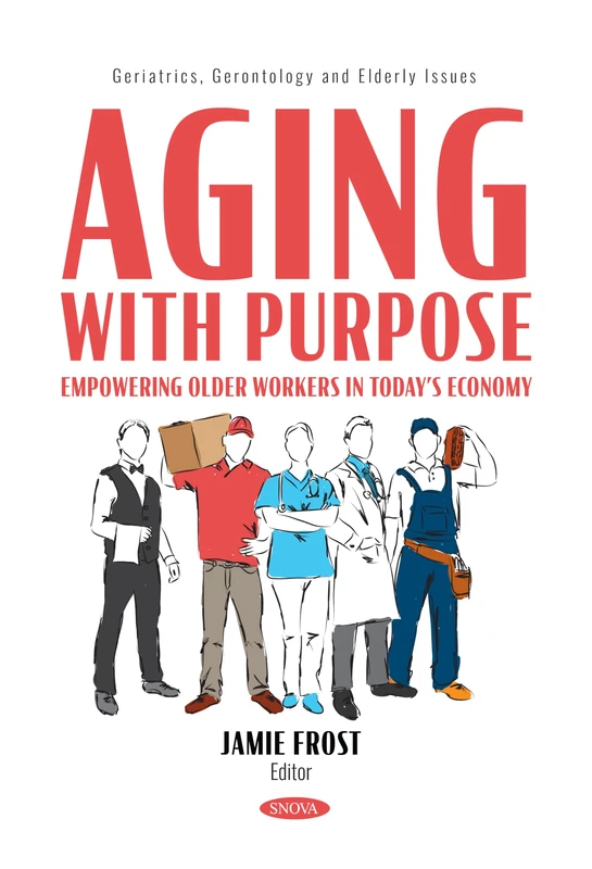 Aging with Purpose: Empowering Older Workers in Today’s Economy (Geriatrics, Gerontology and Elderly Issues) - Image 1