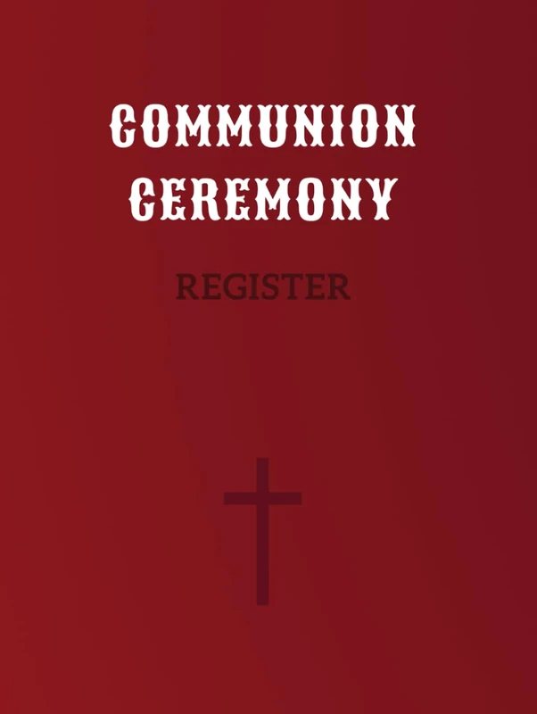 Communion Ceremony Register: Church Record Book for Holy Communion, Baptism, and Parish Ceremonies – Ideal for Christian Record-Keeping and Clergy Archives