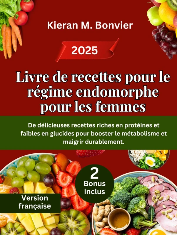 Livre de recettes pour le régime endomorphe pour les femmes: De délicieuses recettes riches en protéines et faibles en glucides pour booster le métabolisme et maigrir durablement