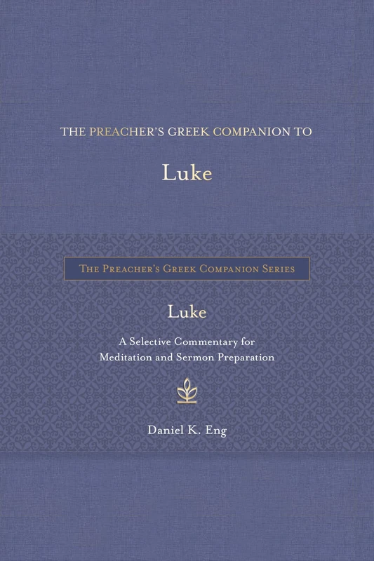 Preacher's Greek Companion to Luke, The