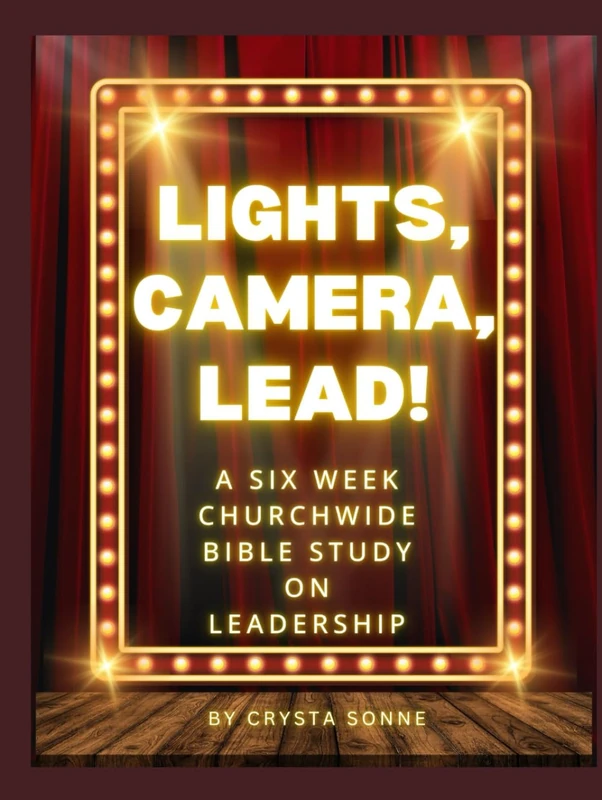 Lights, Camera, Lead!: A 6 week churchwide study on Biblical Leadership
