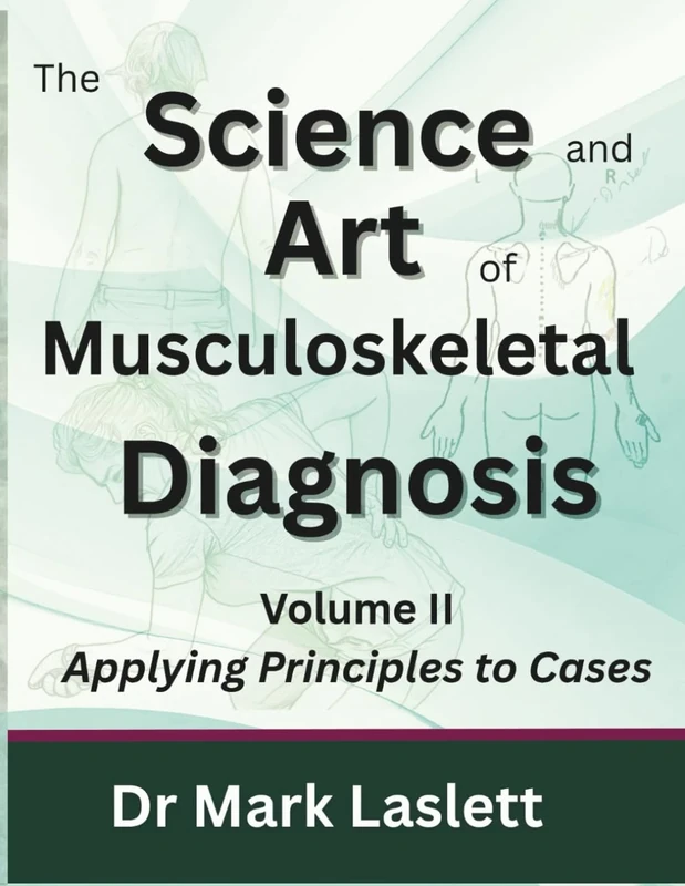 The Science & Art of Musculoskeletal Diagnosis: Volume II: Applying Principles to Cases