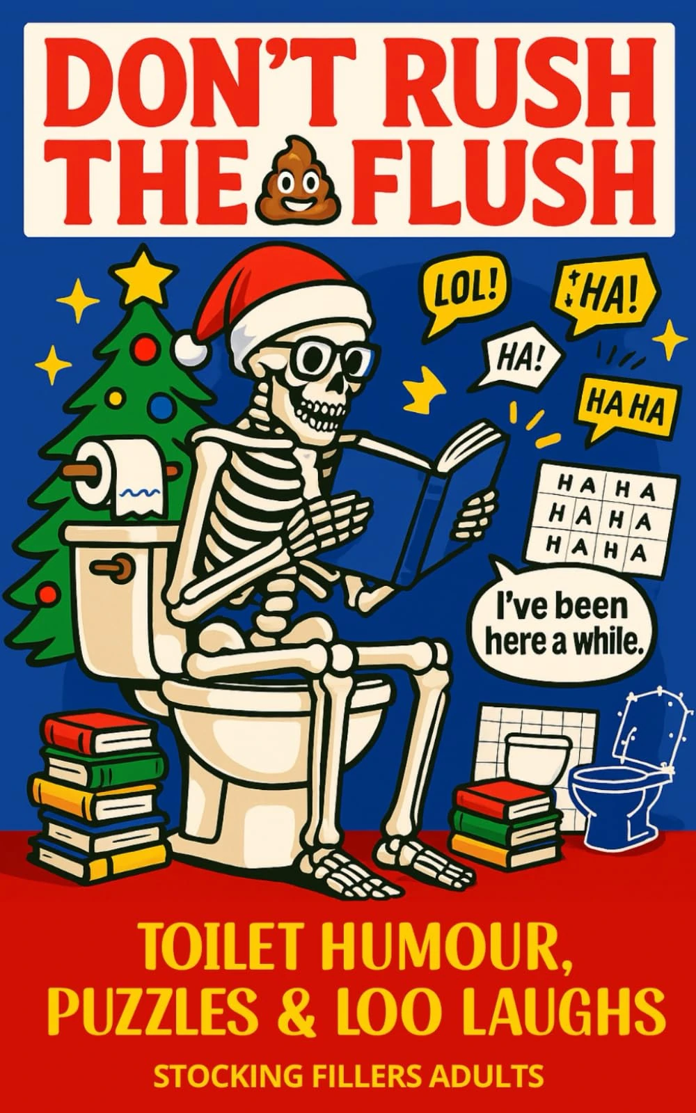 Stocking Fillers Adults: Don’t Rush the Flush: Toilet Humour, Puzzles & Loo Laughs for Men and Women