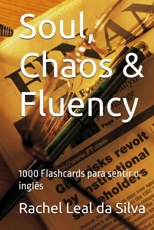 Soul, Chaos & Fluency: 1000 Flashcards para sentir o inglês
