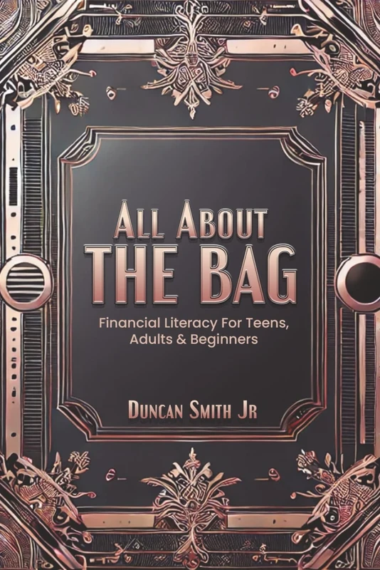 All About The Bag (B&W): Financial Literacy For Teens, Adults & Beginners