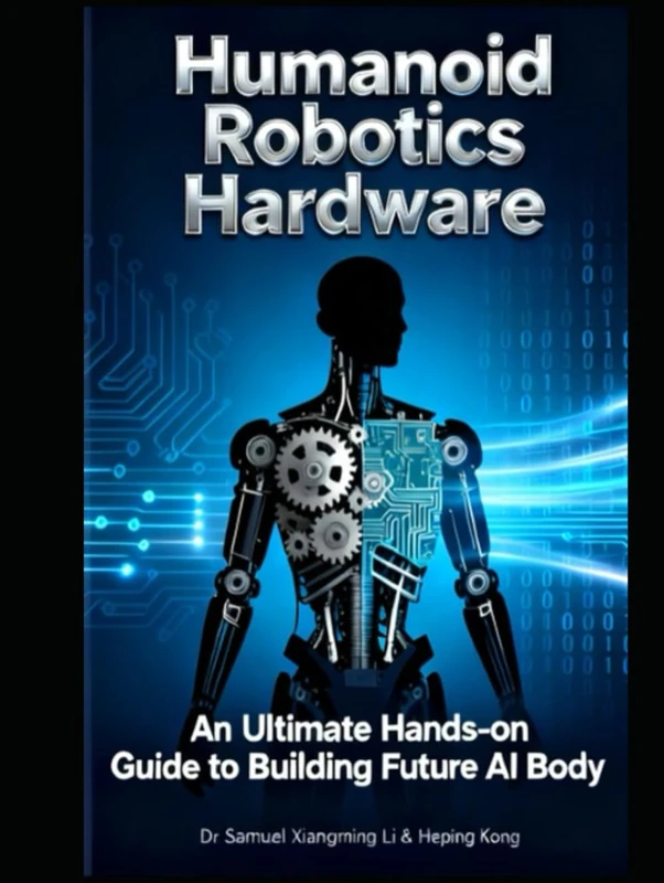 Humanoid Robotics Hardware: An Ultimate Hands-on Guide Book