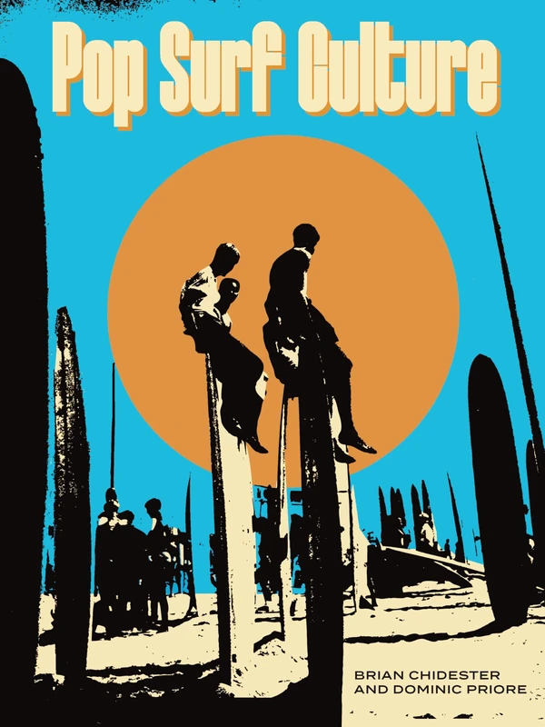 Pop Surf Culture: Music, Design, Film and Fashion from the Bohemian Surf Era