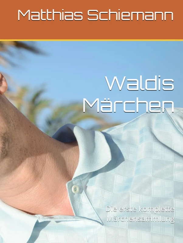 Waldis Märchen: Die erste komplette Märchensammlung (Waldies Abenteuer)