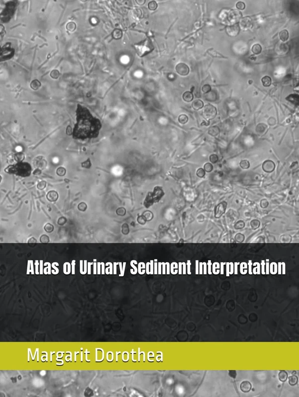 Atlas of Urinary Sediment Interpretation