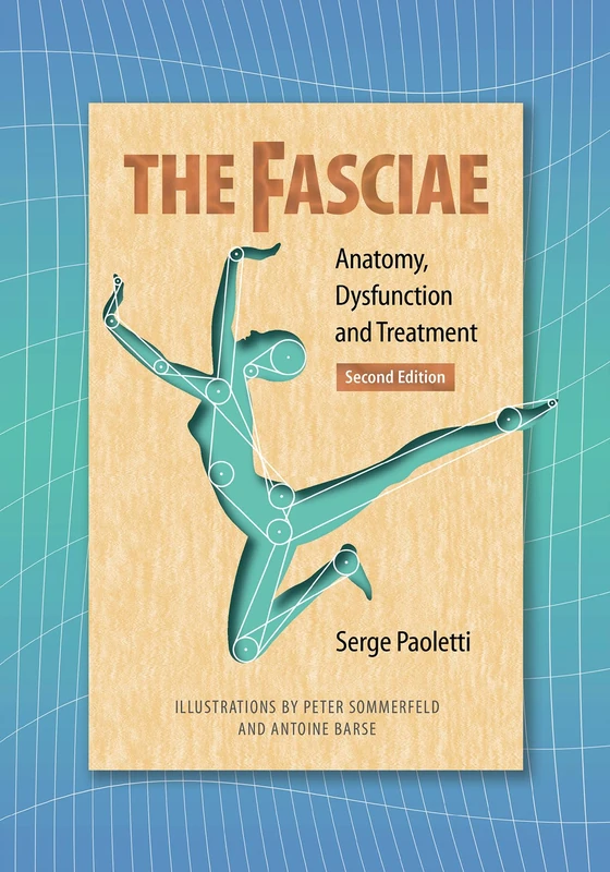 The Fasciae: Anatomy, Dysfunction and Treatment