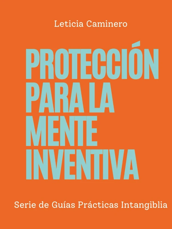 Protección para la Mente Inventiva (Serie de Guías Prácticas Intangiblia) - Image 1