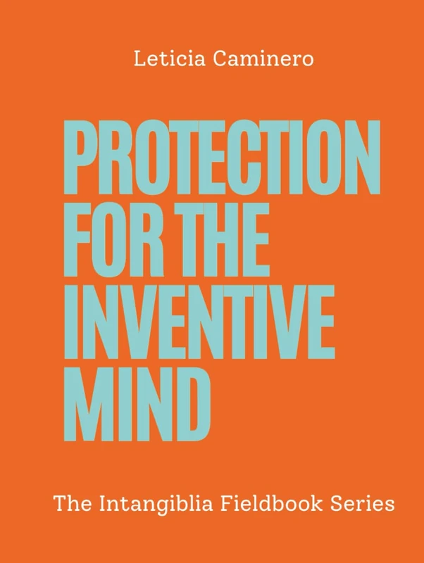 Protection for the Inventive Mind (The Intangiblia Fieldbook Series)