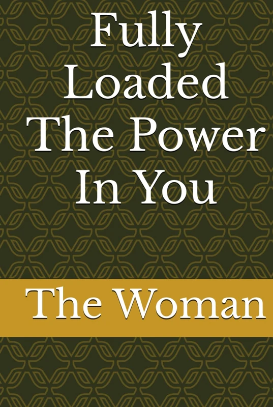 Fully Loaded The Power In You
