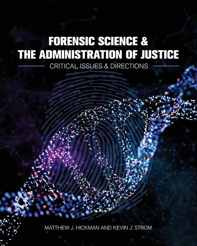 Forensic Science and the Administration of Justice: Critical Issues and Directions