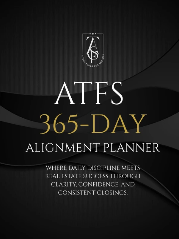 ATFS 365-Day Alignment Planner: WHERE DAILY DISCIPLINE MEETS REAL ESTATE SUCCESS THROUGH CLARITY, CONFIDENCE, AND CONSISTENT CLOSINGS.