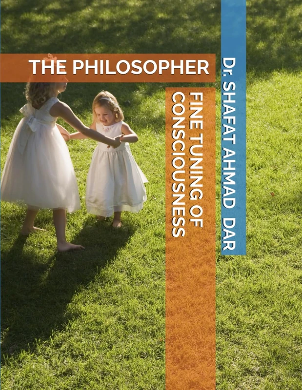 FINE TUNING OF CONSCIOUSNESS: THE PHILOSOPHER