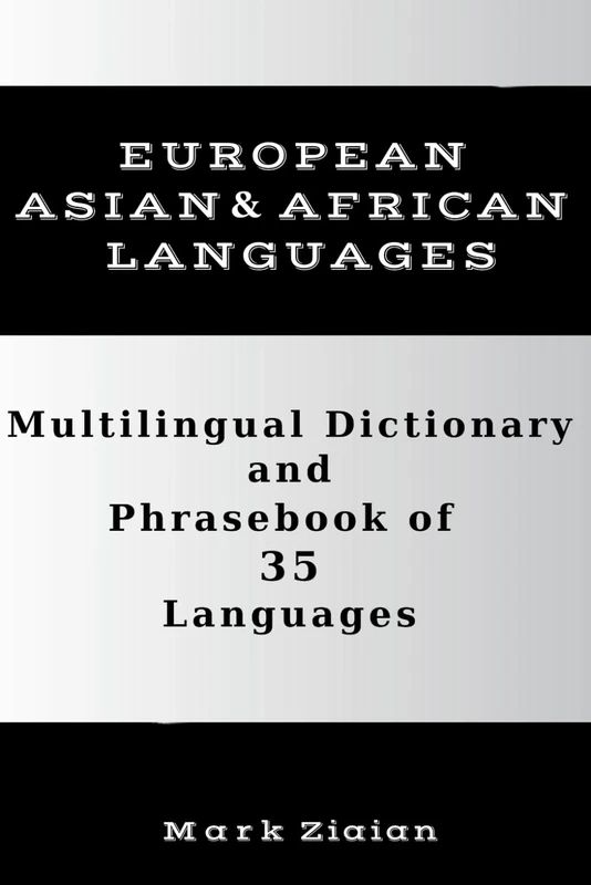 Multilingual Dictionary and Phrasebook of 35 Languages: Over 1500 Words and Phrases in 35 Languages from Europe, Asia and Africa