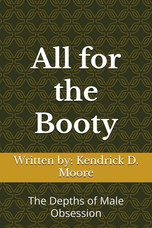 All for the Booty: The Depths of Male Obsession - Image 1