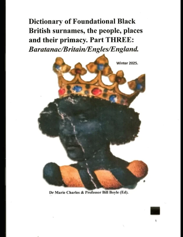 Dictionary of Foundational Black British Surnames, the people, places and their primacy. Part Three: Baratanac/Britain/Engles/England. (Dictionary of ... Part One: Baratanac/Britain/Engles/Enla)