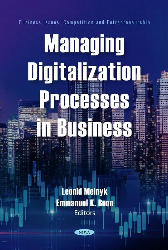 Managing Digitalization Processes in Business: (Business Issues, Competition and Entrepreneurship)