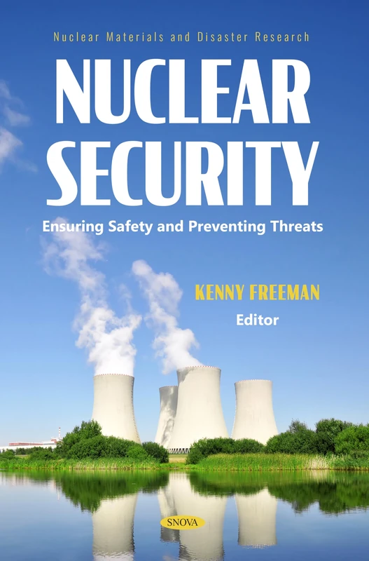 Nuclear Security: Ensuring Safety and Preventing Threats (Nuclear Materials and Disaster Research)